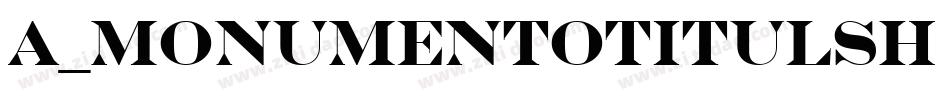 a_MonumentoTitulSh Bold字体转换